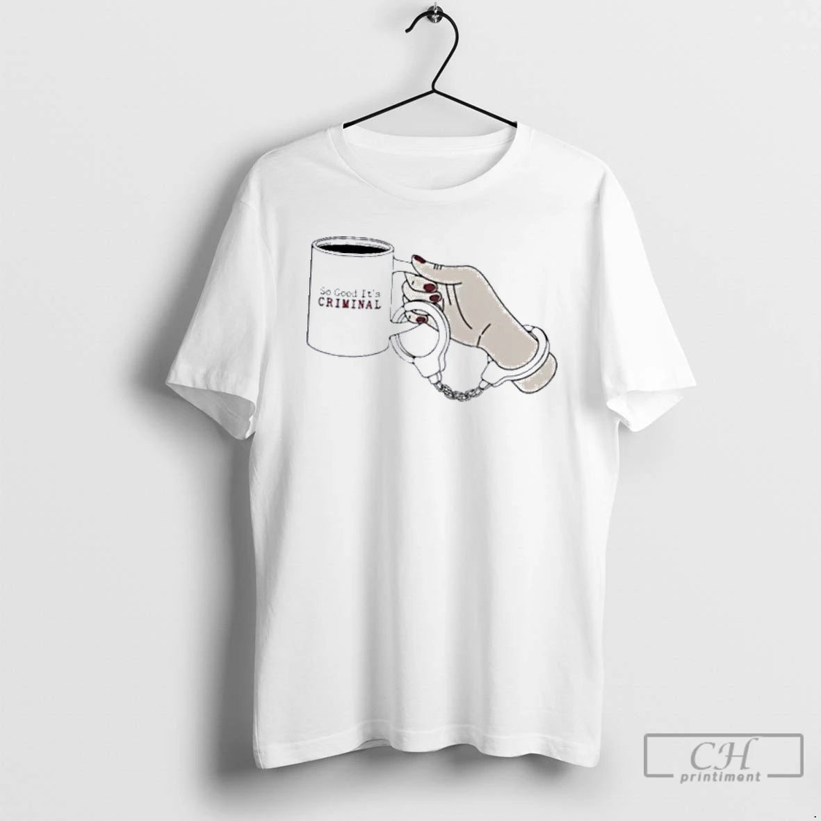 Classic Criminal Coffee So Good Its Criminal Handcuff T Shirts - clothing by TeeHivey.com