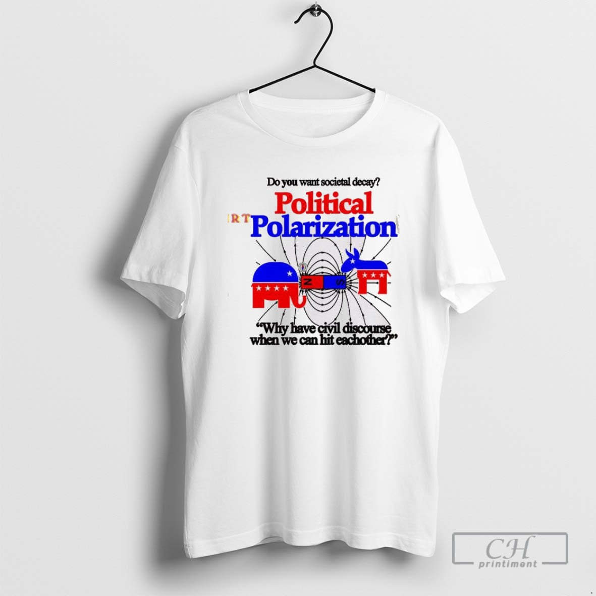 Classic Do You Want Societal Decay Political Polarization T Shirts - clothing by TeeHivey.com