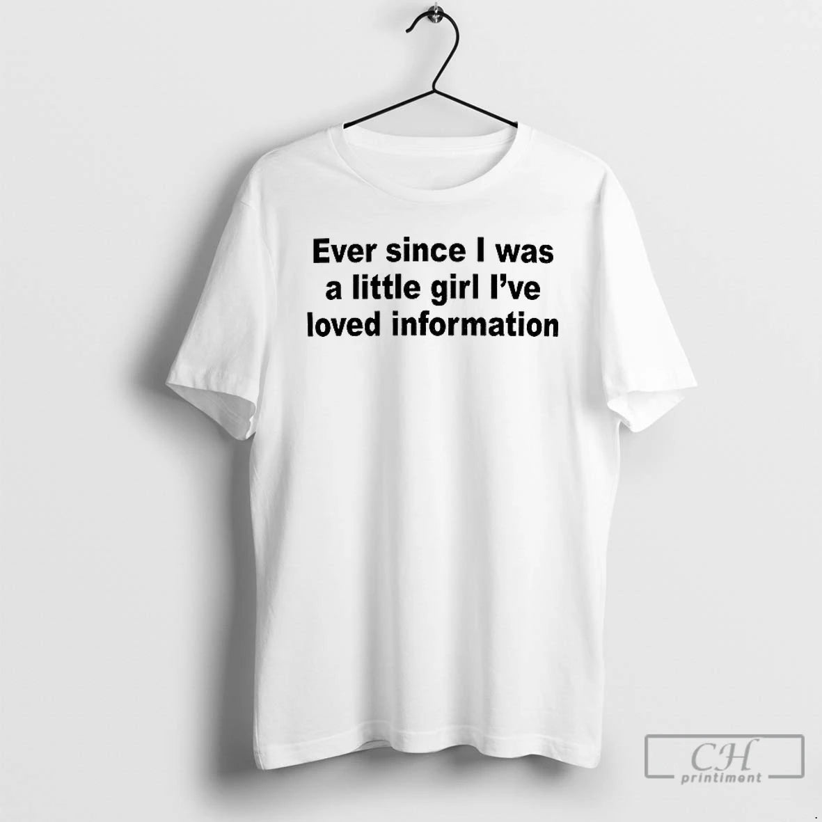 Classic Ever Since I Was A Little Girl Ive Loved Information T Shirts - clothing by TeeHivey.com