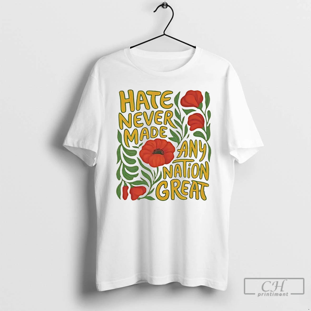 Classic Hate Never Made Any Nation Great Flowers