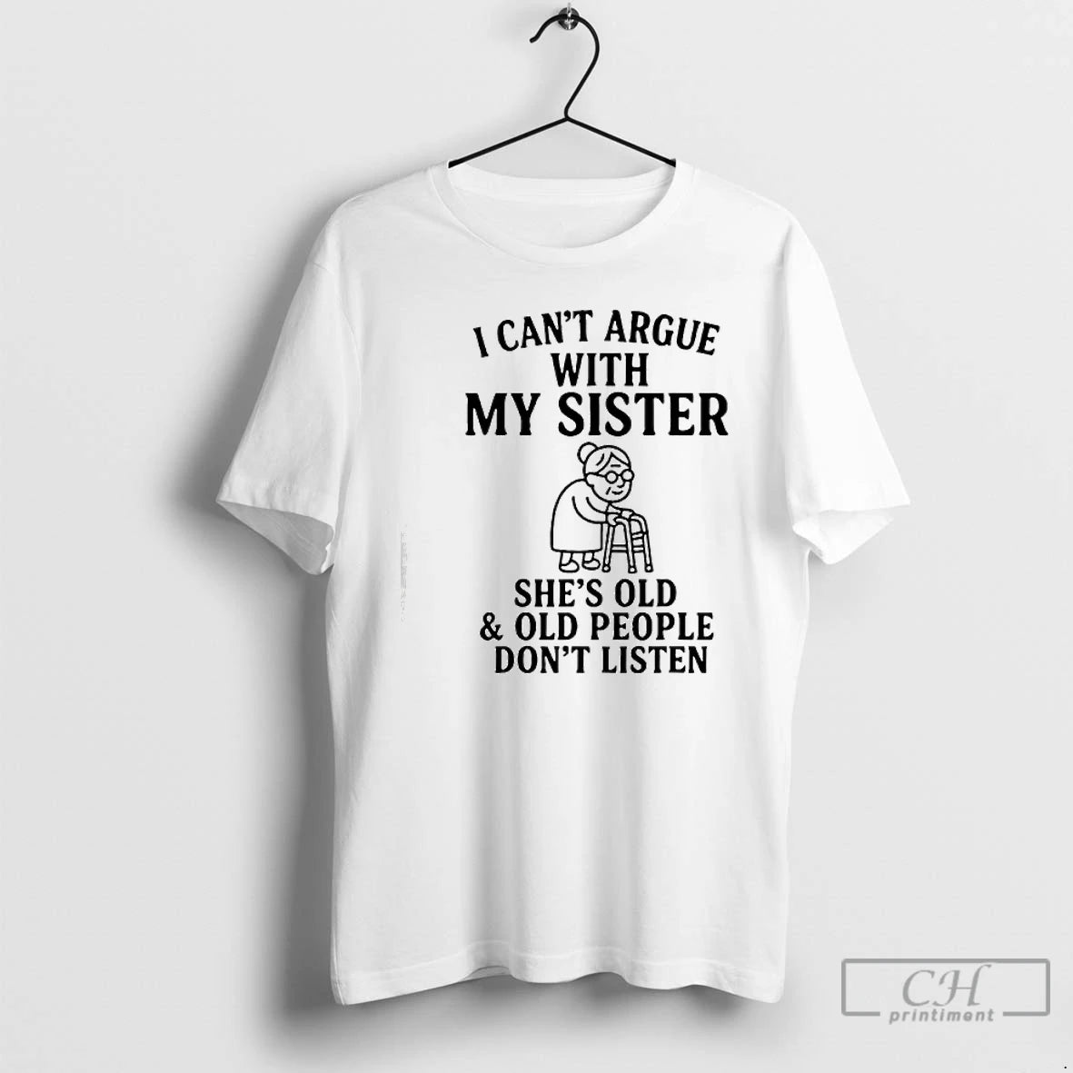Classic I Cant Argue With My Sister Shes Old Old People Dont T Shirts Sweater - clothing by TeeHivey.com