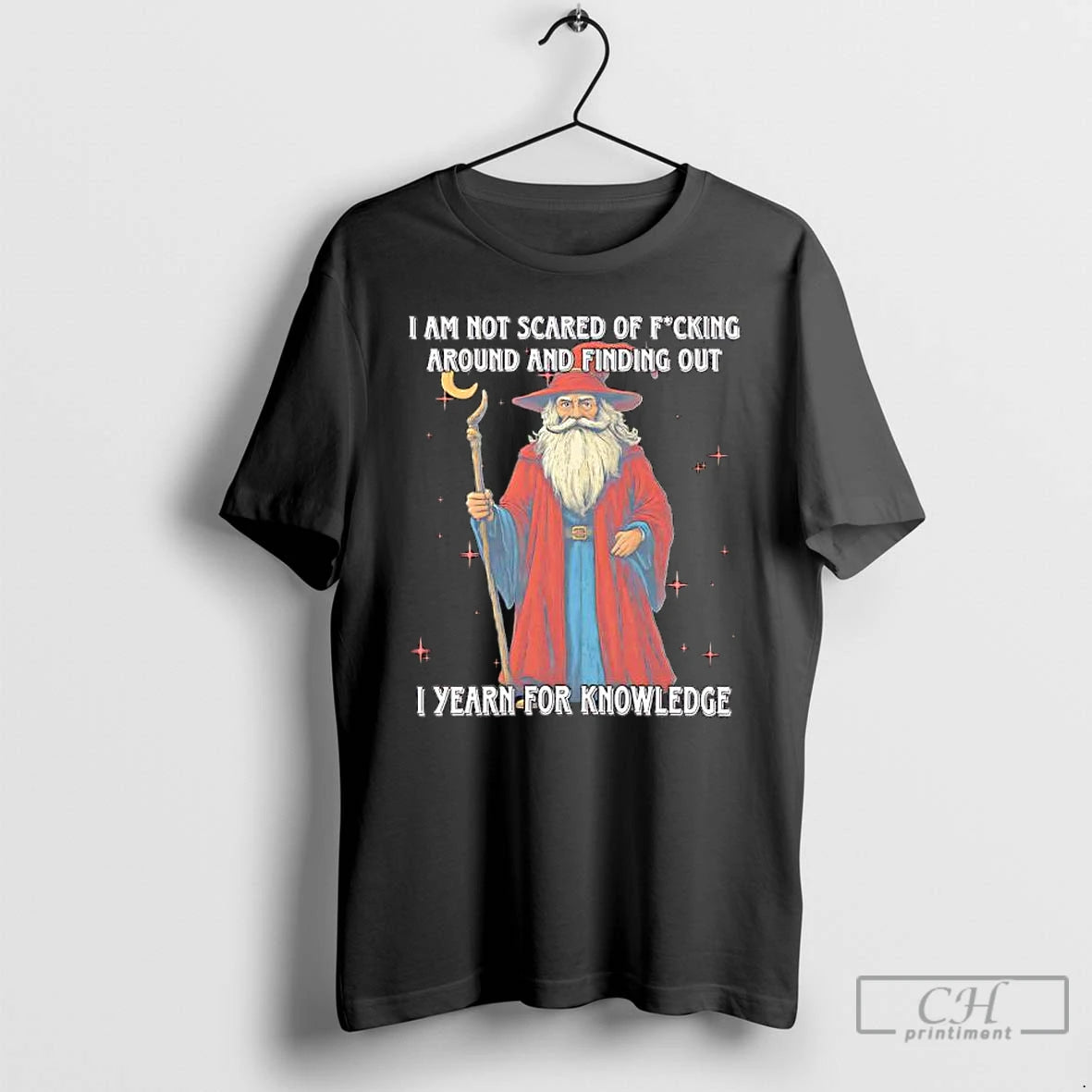 Classic I Am Not Scared Of Fucking Around And Finding Out I Yearn For Knowledgea - clothing by TeeHivey.com