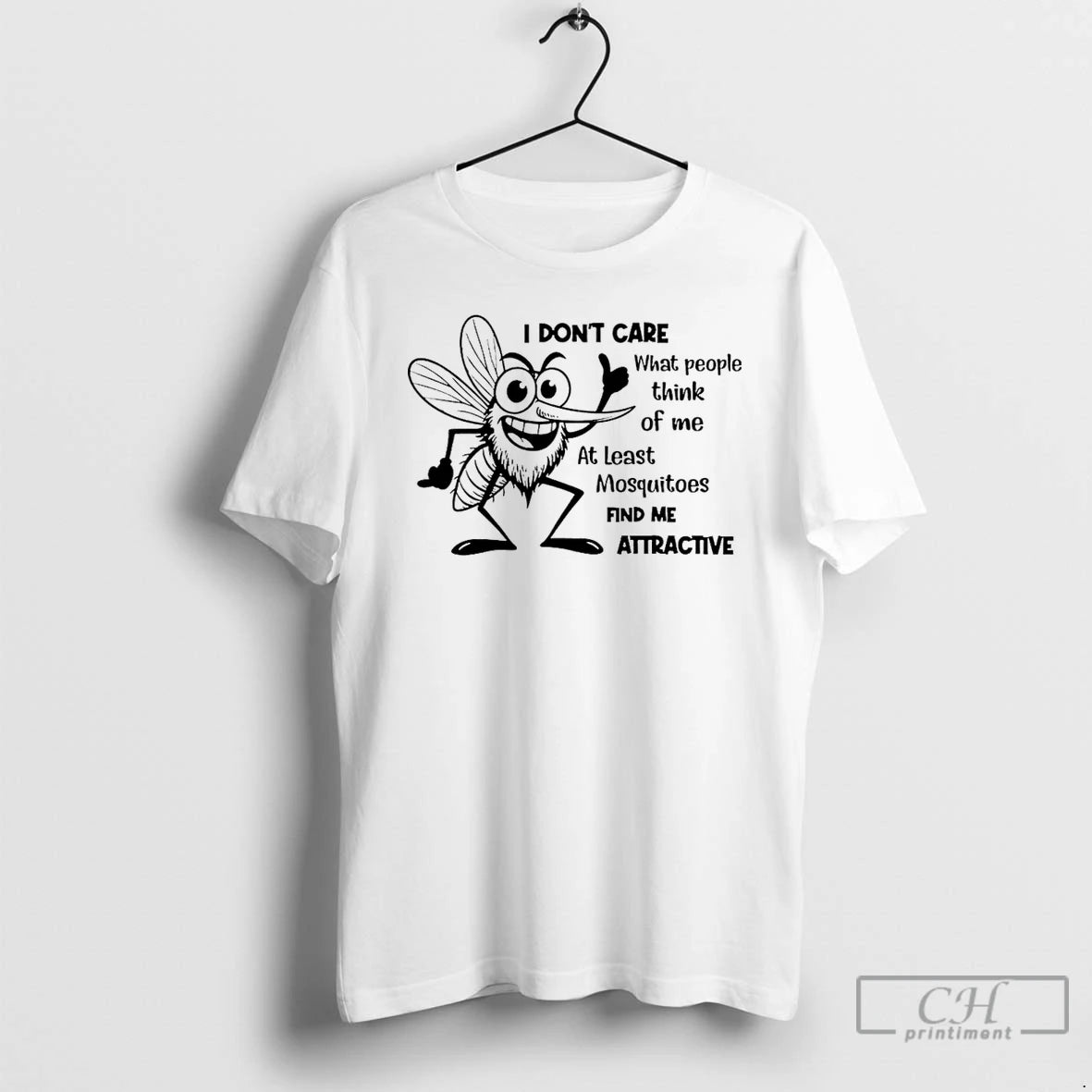 Classic I Dont Care What People Think Of Me At Least Mosquitoes Find Me Attractive - clothing by TeeHivey.com