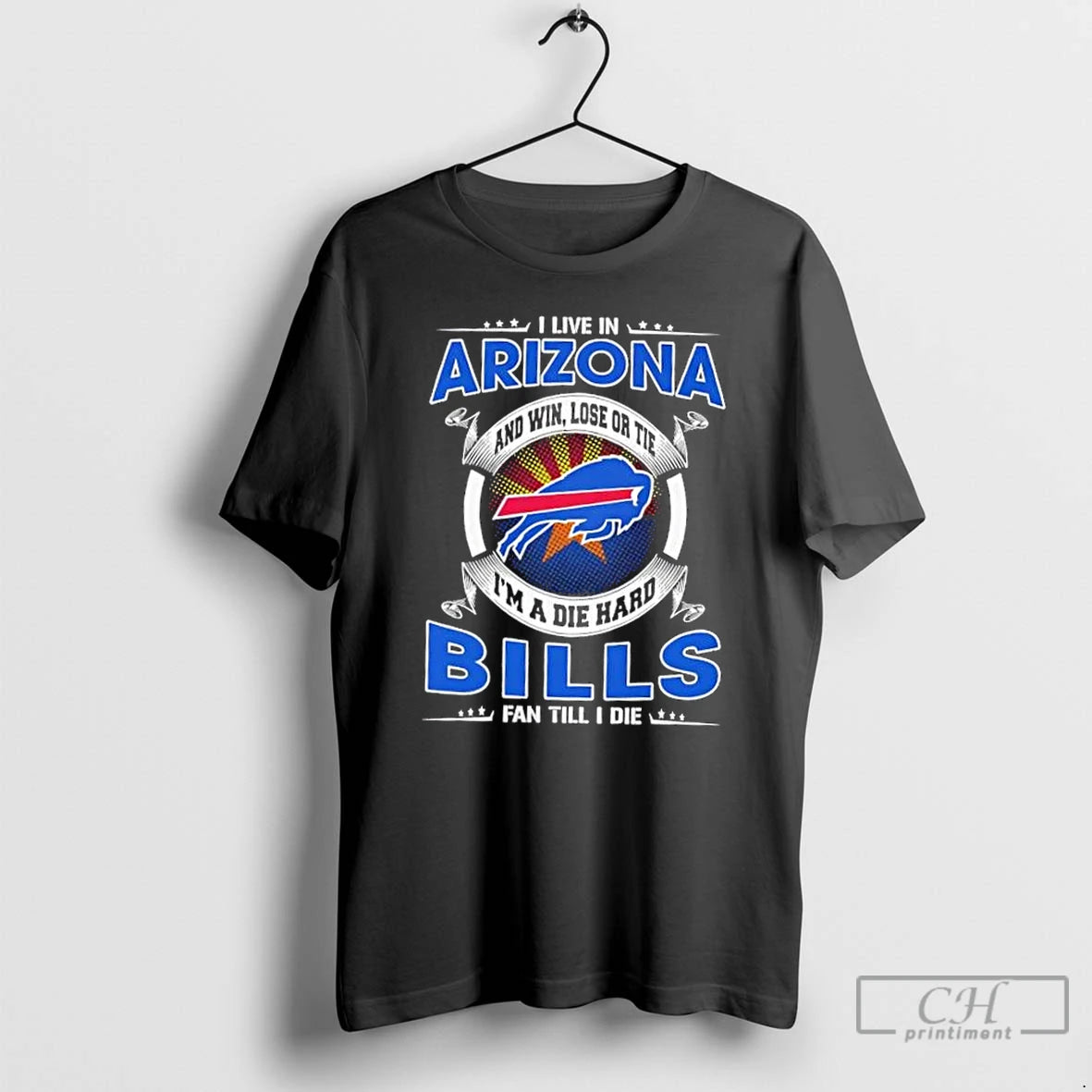 Classic I Live In Arizona And Win Lose Or Tie Im A Die Hard Buffalo - clothing by TeeHivey.com