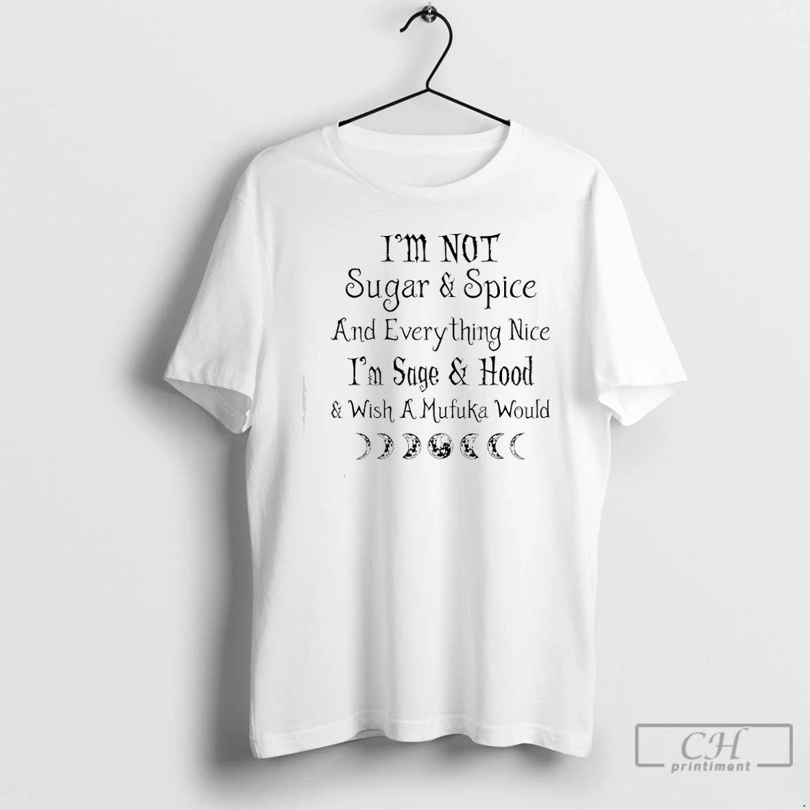 Classic Im Not Sugar Spice And Everything Nice Im Sage Hood Wish A Mufuka Would - clothing by TeeHivey.com