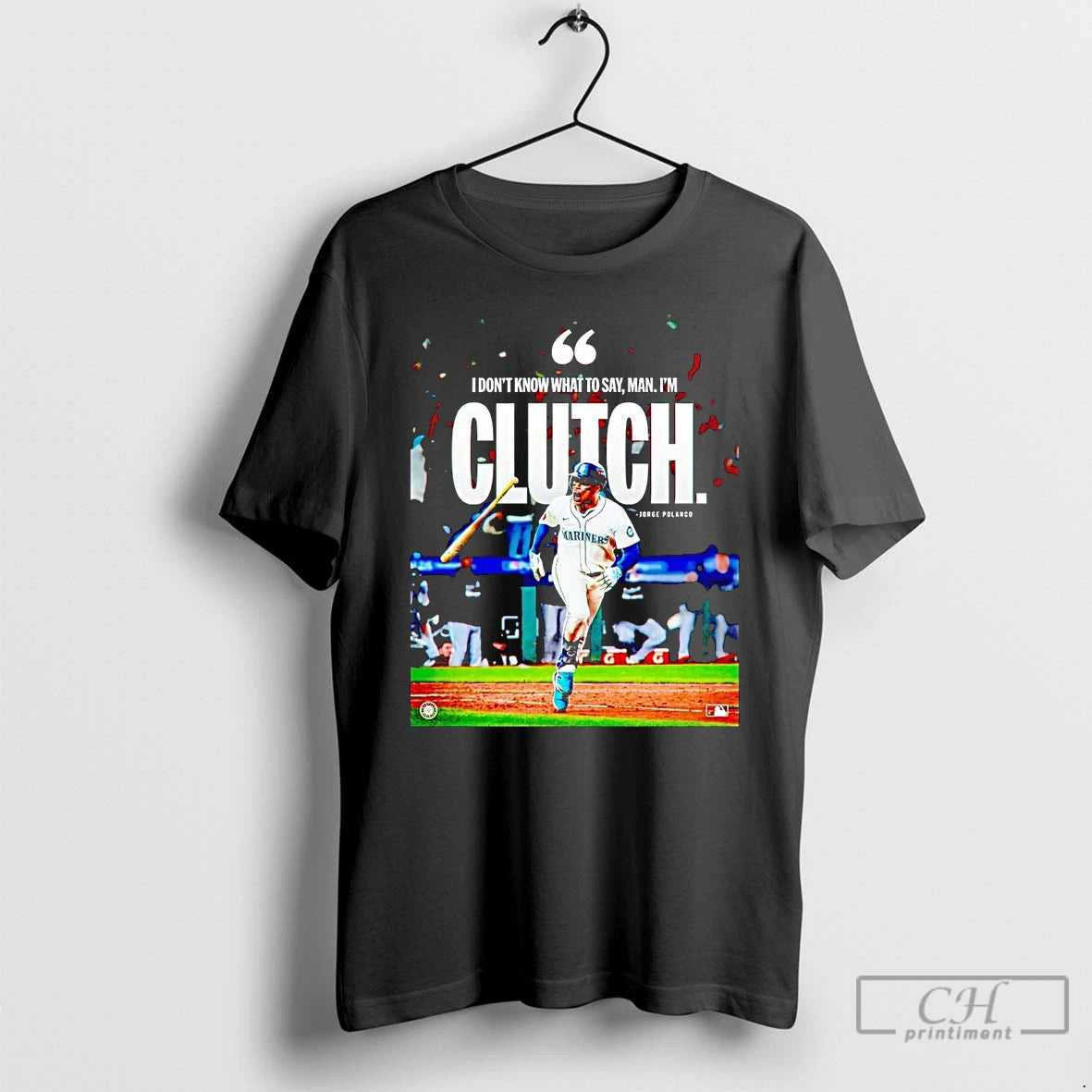 Classic Jorge Polanco I Dont Know What To Say Man Im Clutch T Shirts - clothing by TeeHivey.com