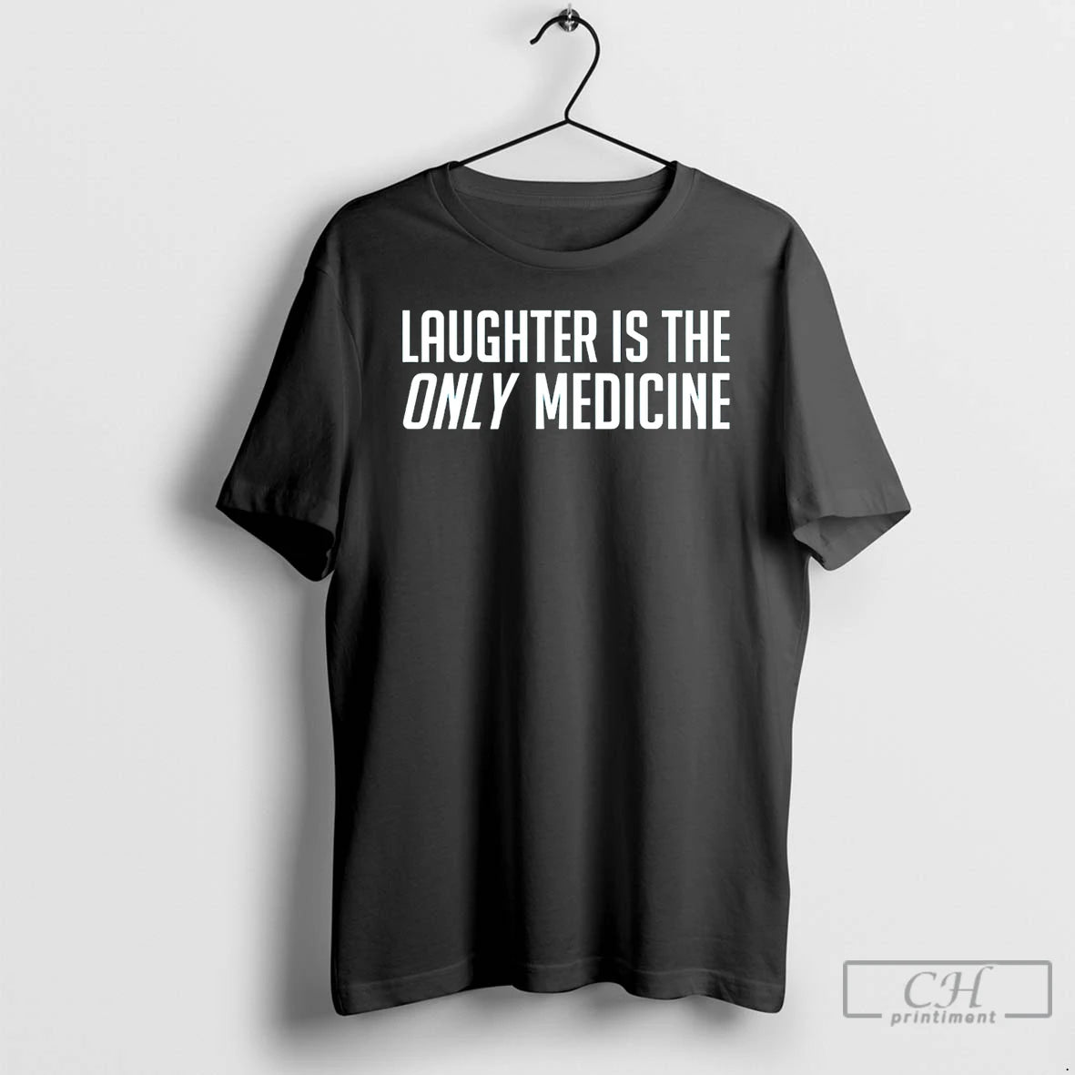 Classic Laughter Is The Only Medicine Classic