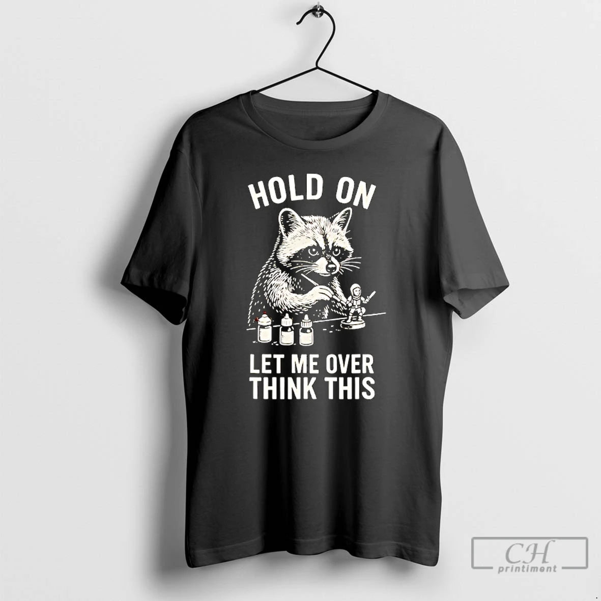 Classic Miniature Painting Hold On Let Me Overthink This Raccoon Art - clothing by TeeHivey.com