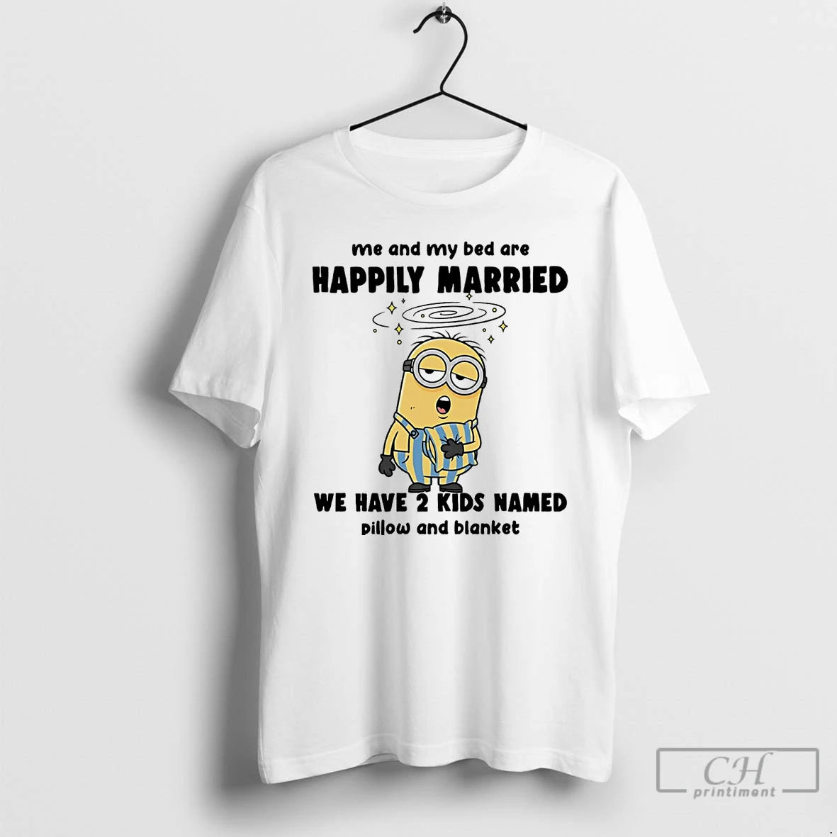 Classic Minion Me And My Bed Are Happily Married We Have 2 Kids Named - clothing by TeeHivey.com