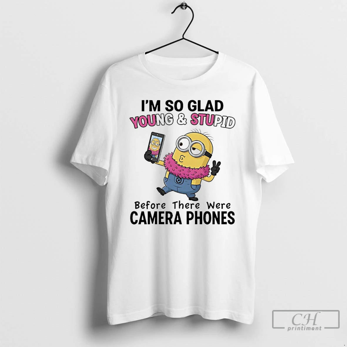 Classic Minions Selfie Im So Glad Young And Stupid Before There Were Camera Phones - clothing by TeeHivey.com