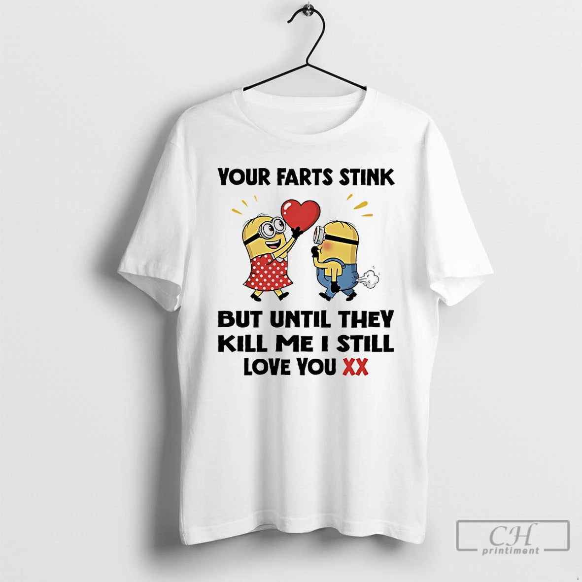 Classic Minions Your Farts Stink But Until They Kill Me I Still Love You - clothing by TeeHivey.com
