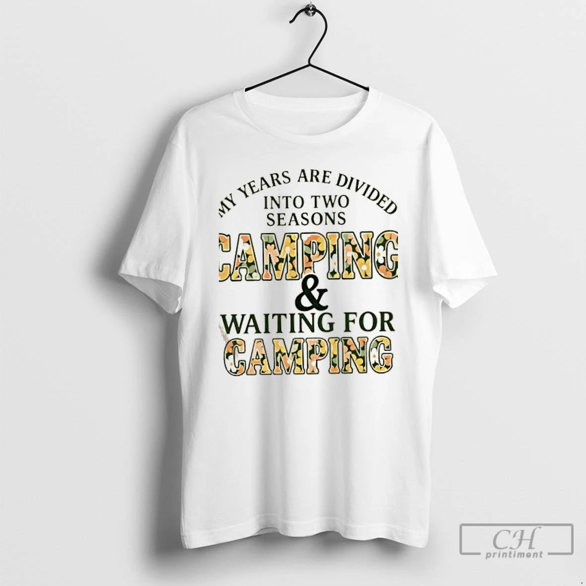 Classic My Years Are Divided Into Two Seasons Camping And Waiting For Camping T Shirts - clothing by TeeHivey.com