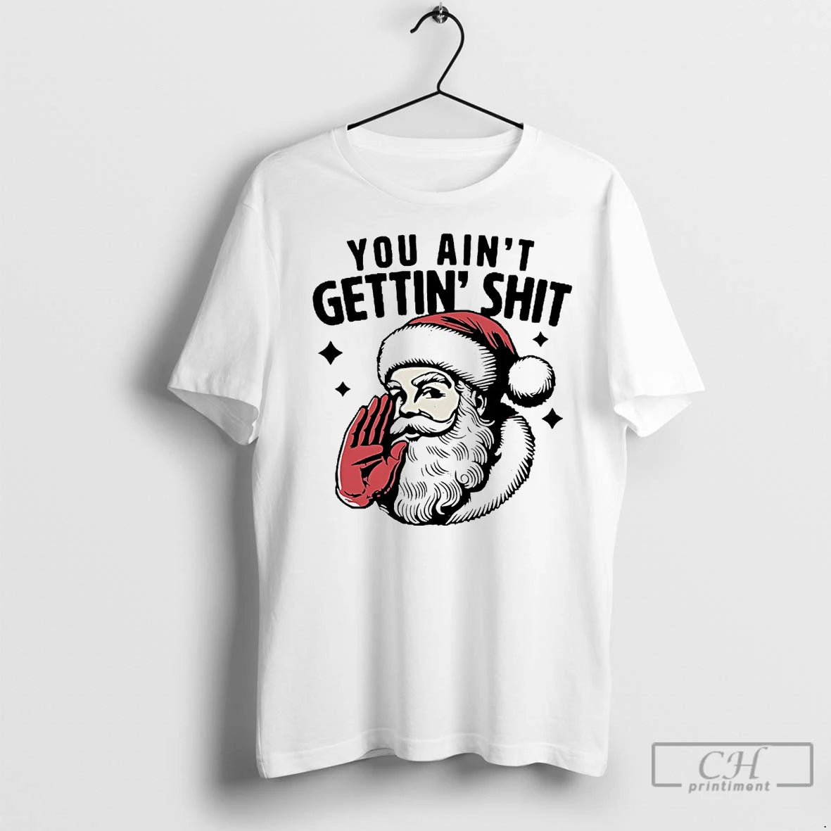 Classic Santa Claus You Aint Gettin Shit - clothing by TeeHivey.com