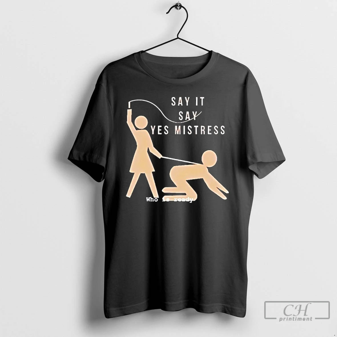 Classic Say It Say Yes Mistress Who Is Ready