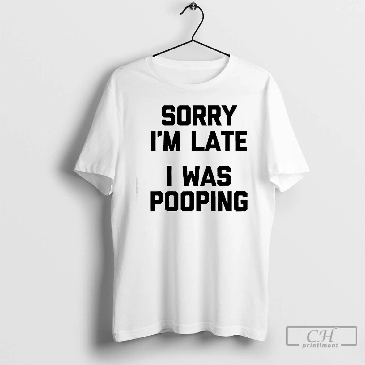 Classic Sorry Im Late I Was Pooping - clothing by TeeHivey.com