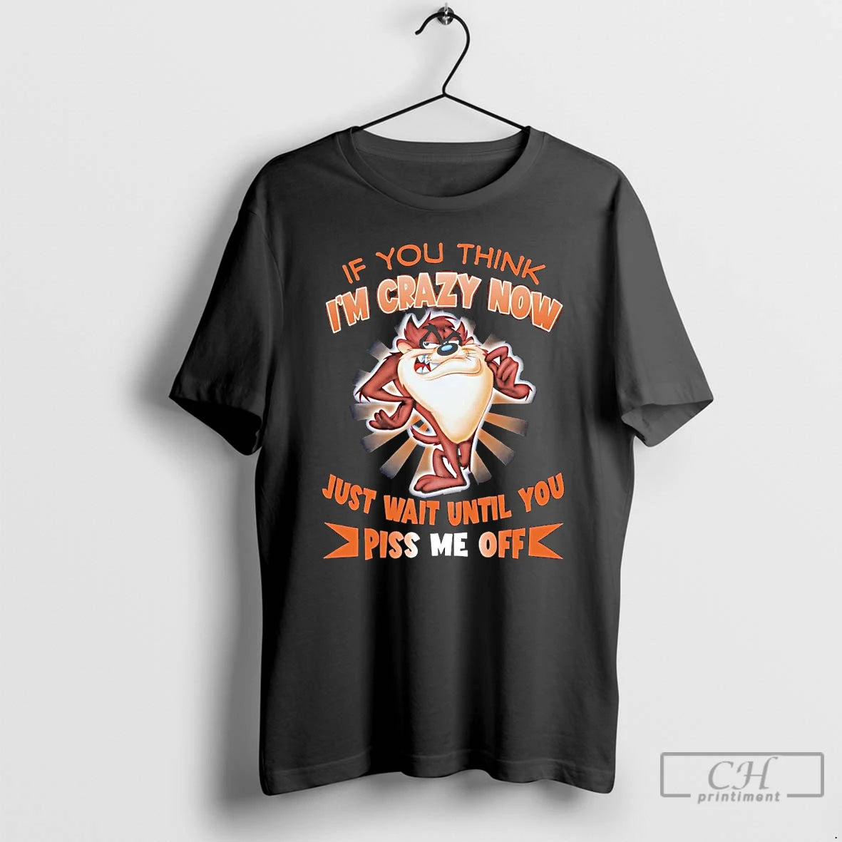 Classic Taz If You Think Im Crazy Now Just Wait Until You T Shirts - clothing by TeeHivey.com