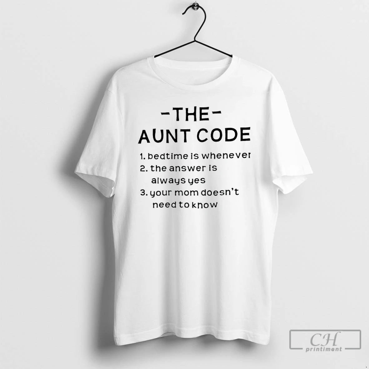 Classic The Aunt Code Bedtime Is Whenever The Answer Is Always Yes Your Mom Doesnt - clothing by TeeHivey.com