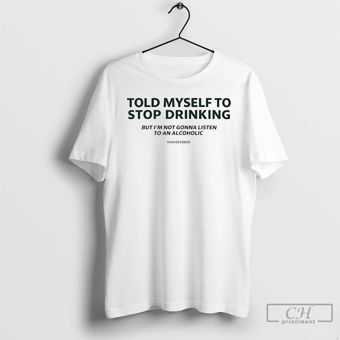 Classic Told Myself To Stop Drinking - clothing by TeeHivey.com