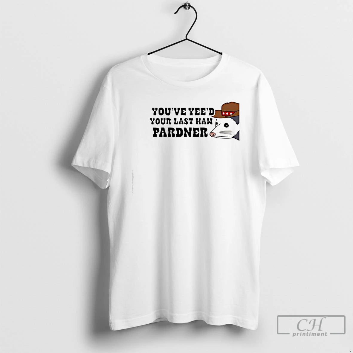 Classic Youve Yees Your Last Haw Pardner - clothing by TeeHivey.com