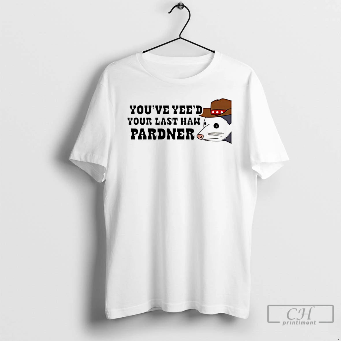 Classic Youve Yees Your Last Haw Pardner Rat - clothing by TeeHivey.com