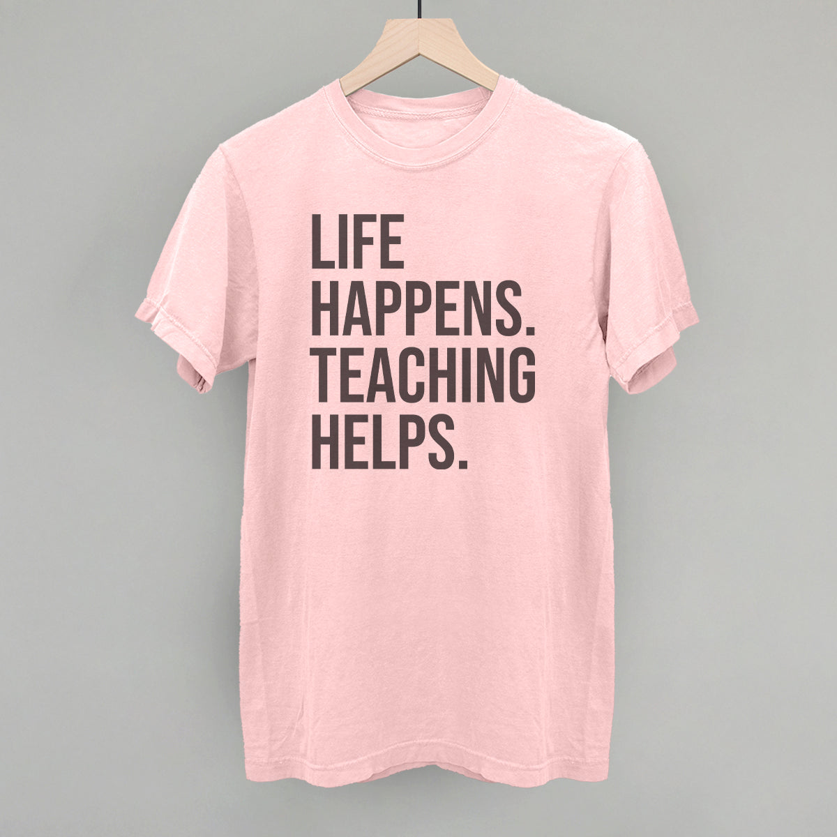 Life Happens Teaching Helps