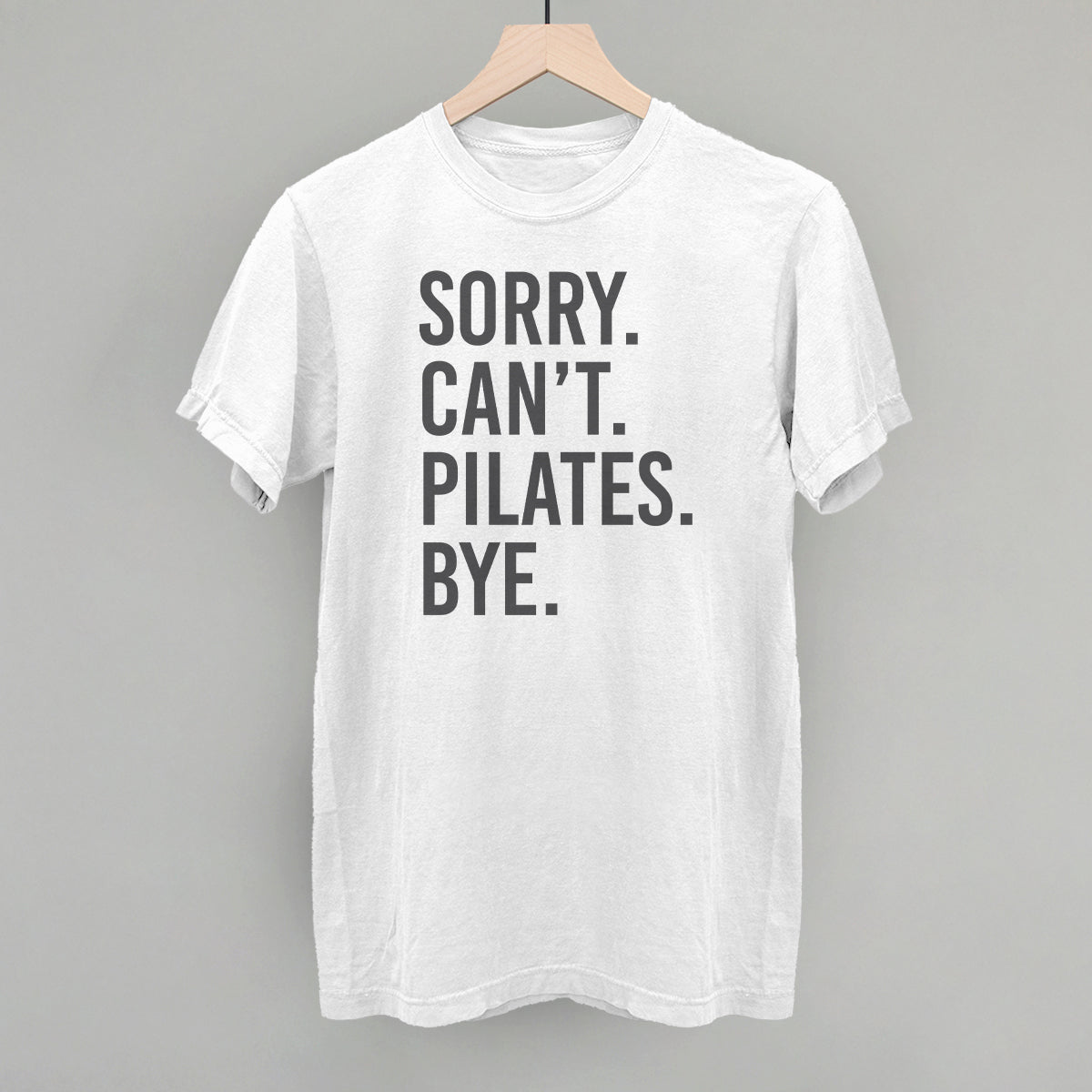 Sorry Can't Pilates Bye - clothing by TeeHivey.com (Image 5)