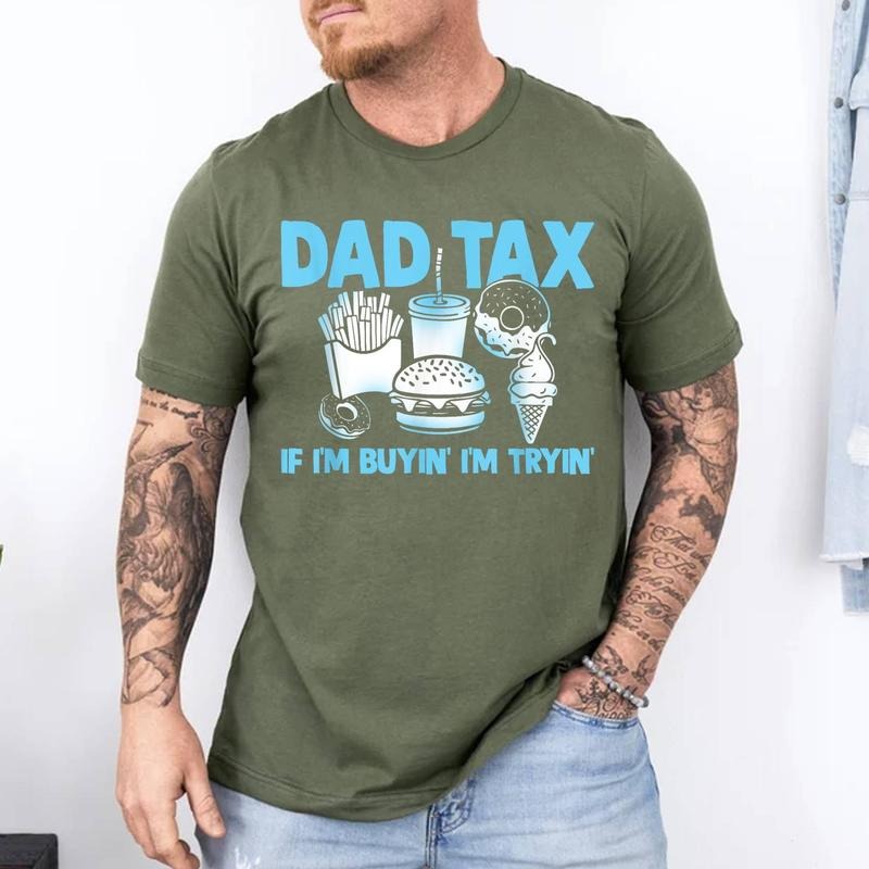 Dad Tax If I'm Buyin' I'm Tryin' Father Fast Food Unisex T-Shirt, Cotton 100%, Top Trending Fashion