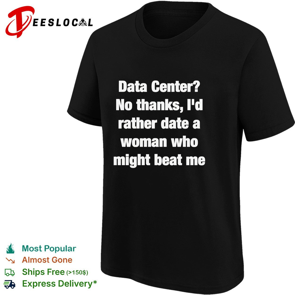 Data Center no thanks I’d rather date a woman who might beat me shirt
