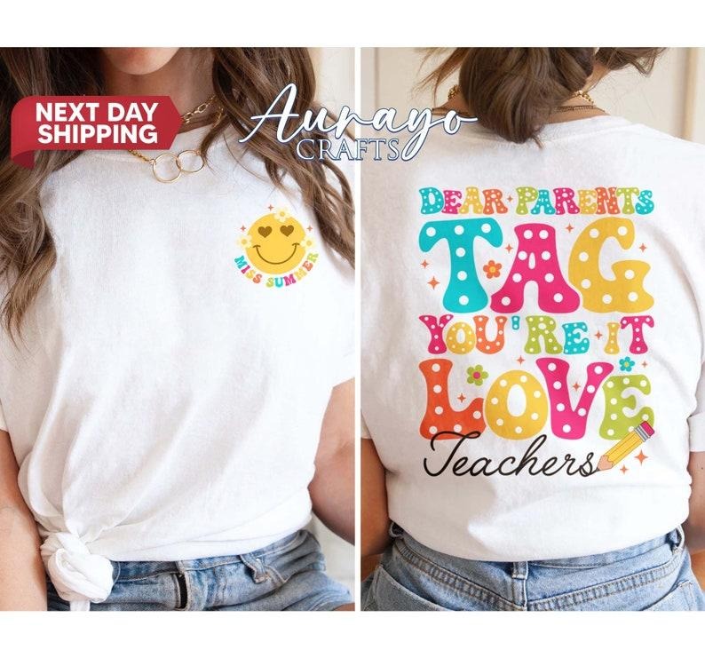 Dear Parents Tag You're It Love The Teachers Shirt, Last Day Of School Tee, Personalized Gift For Teacher Back To School,First Day of School