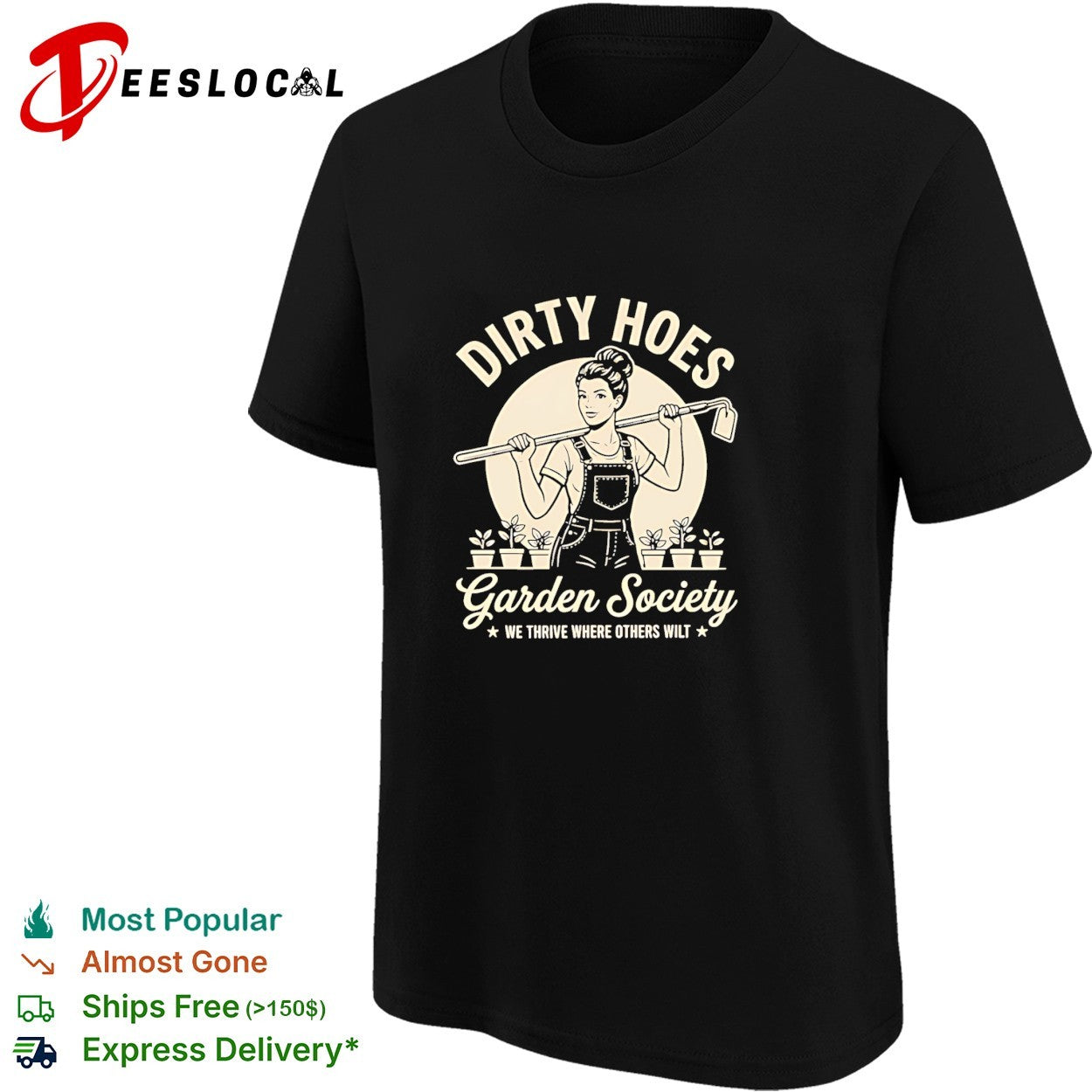 Dirty hoes garden society we thrive where others shirt