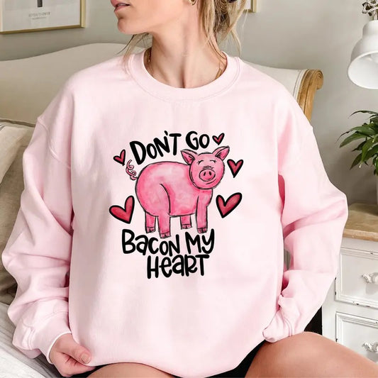 Don't Go Bacon My Heart Sweatshirt - Valentines Day Shirt - Funny Animal Shirt - Unisex T-shirt - Cotton, Fabric