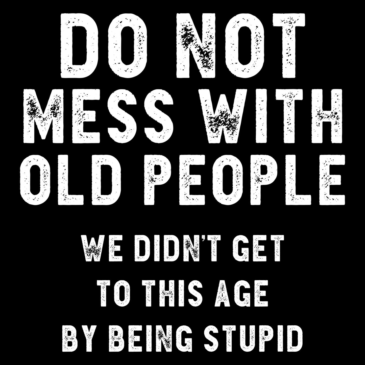 Don't Mess With Oldies Funny T Shirt