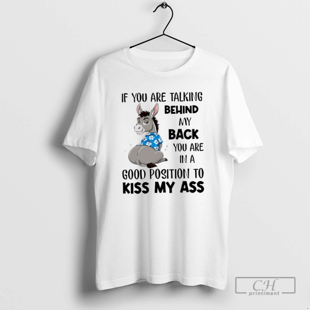 Donkey If You Are Talking Behind My Back You Are In A Good Position To - clothing by TeeHivey.com