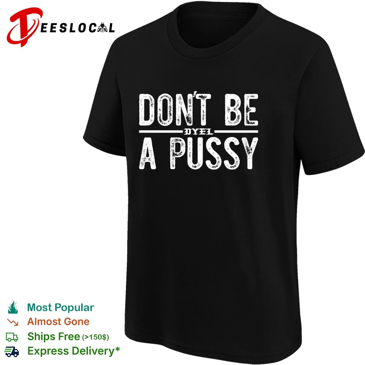 Don’t be a pussy dyel shirt
