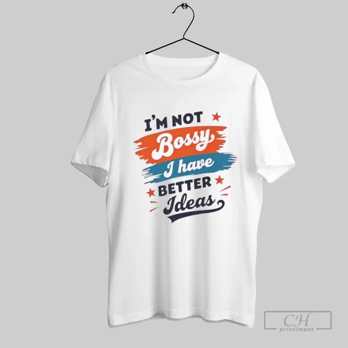 Empowering Quote Im Not Bossy I Have Better Ideas - clothing by TeeHivey.com