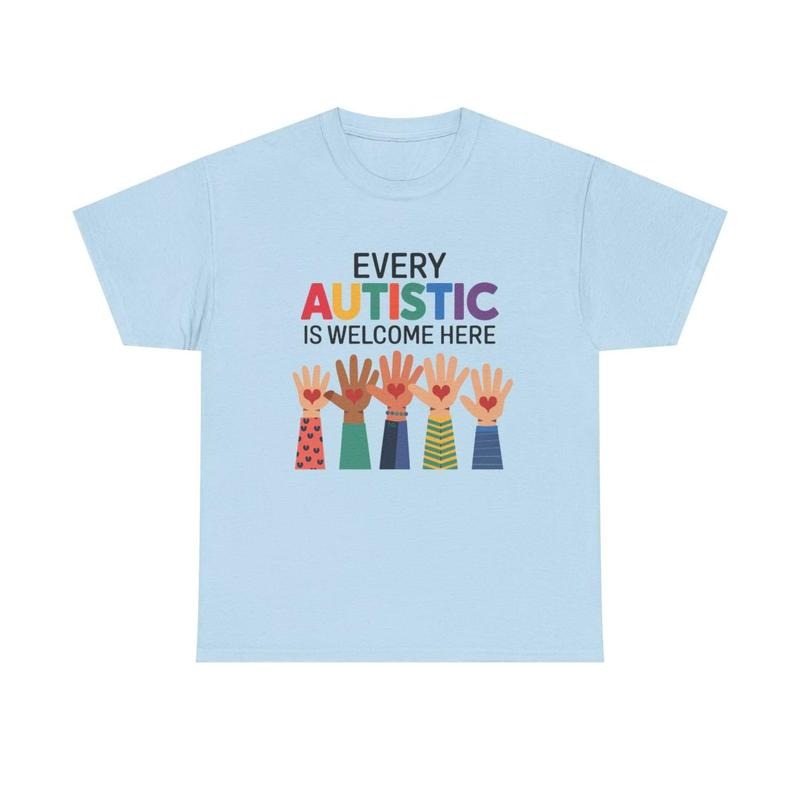 Everyone Is Welcome Here Parody Every Autistic Is Welcome Here Shirt, Lightweight Feel, Moves with You, Ready to Go, No Effort