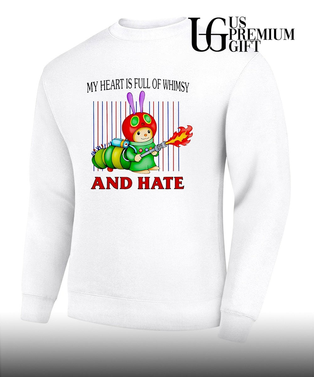 Fire breathing caterpillar my heart is full of whimsy and hate shirt