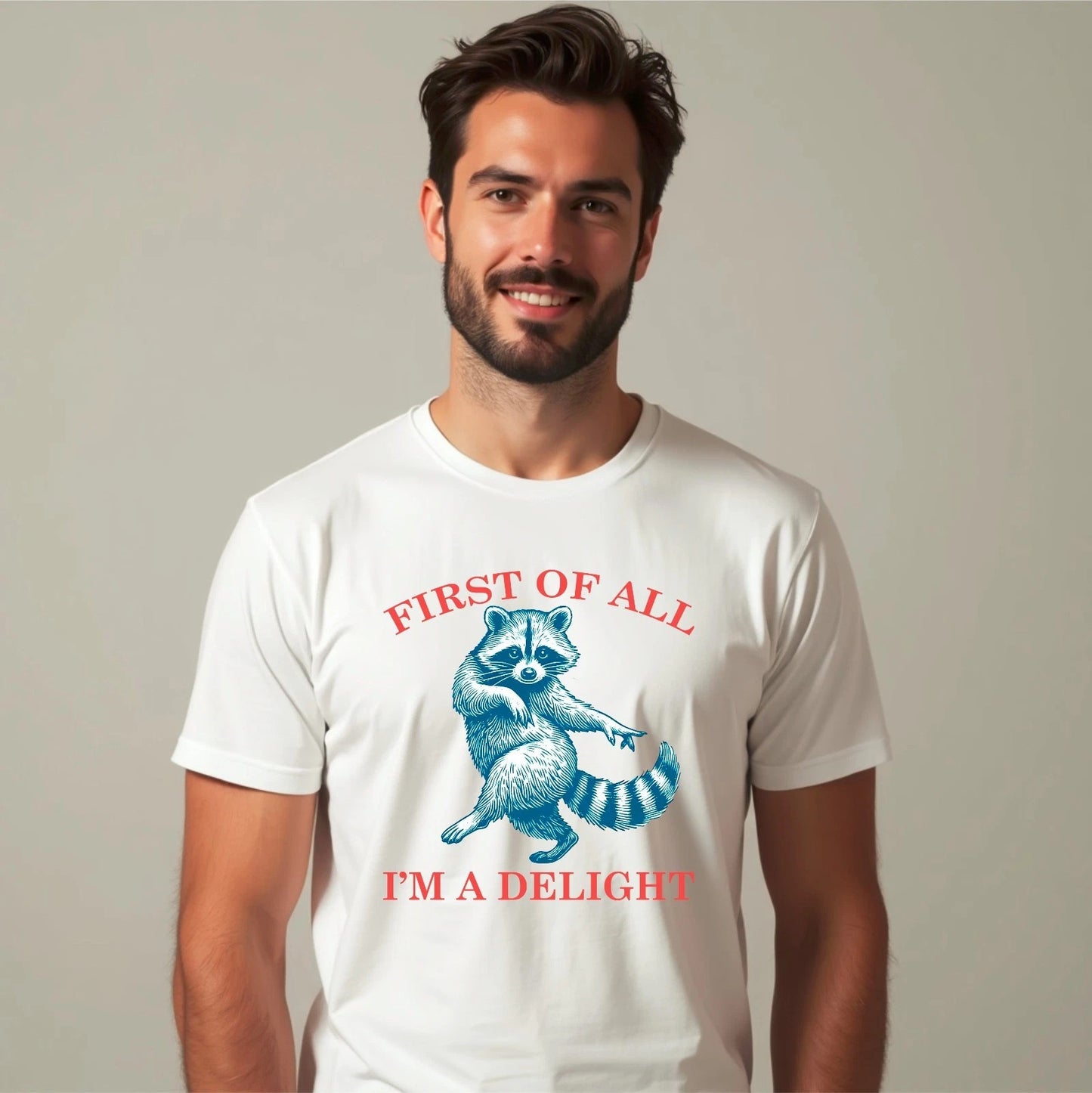 First Of All I'm A Delight Funny Raccoon Sarcastic Meme Funny Animal T-Shirt
