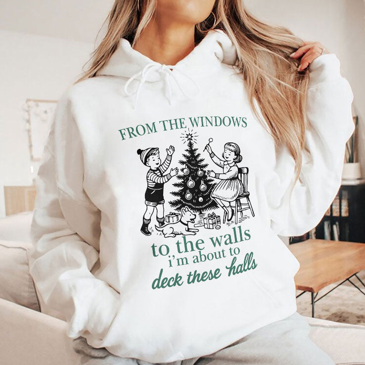 From The Windows To The Walls I’m About To Deck These Halls T Shirt