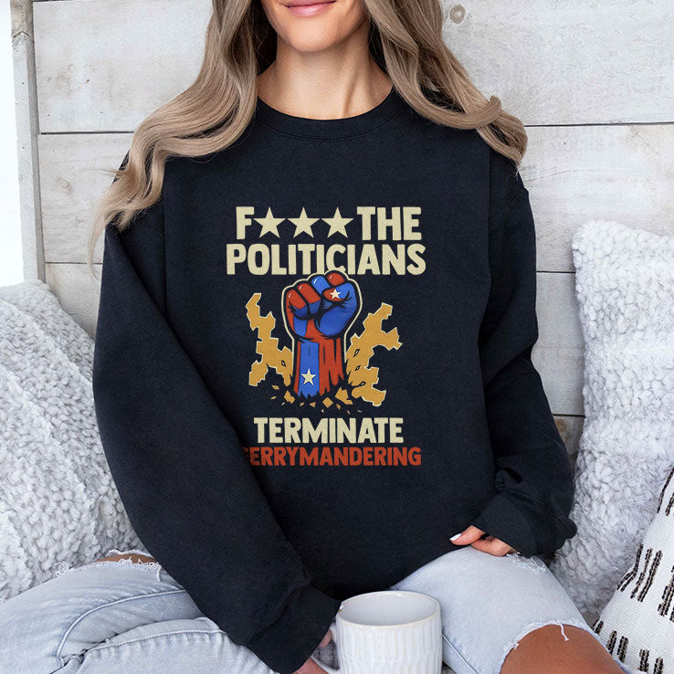 Fuck The Politicians Terminate Gerrymandering T Shirt