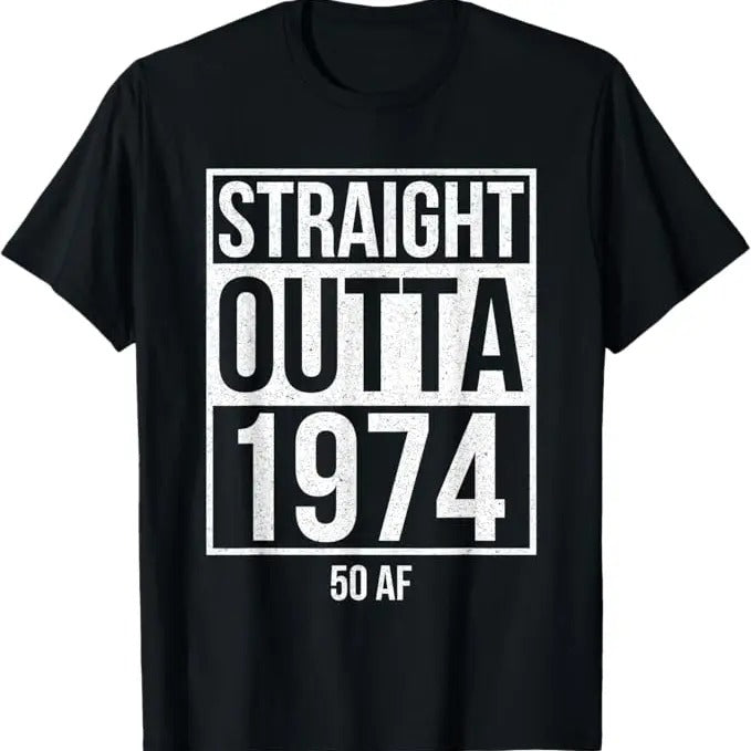 Funny Birthday Shirts, Straight Outta 1974 50 AF Funny 50th Birthday Gift T-Shirt - Menswear Top
