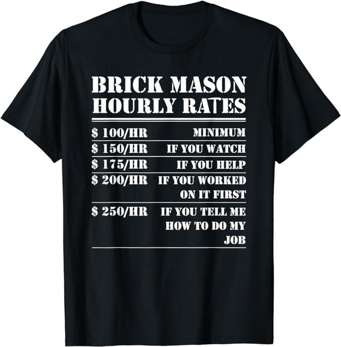 Funny Construction Work Shirts, Brick Mason Hourly Rates Funny Bricklayer Labor Worker Gifts T-Shirt Menswear Casual Cotton