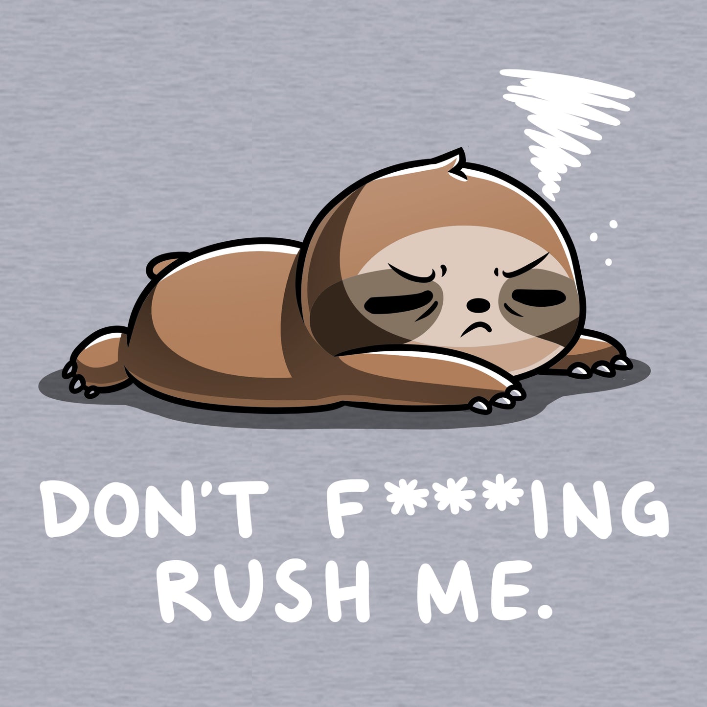 Don't F***ing Rush Me (Sloth)