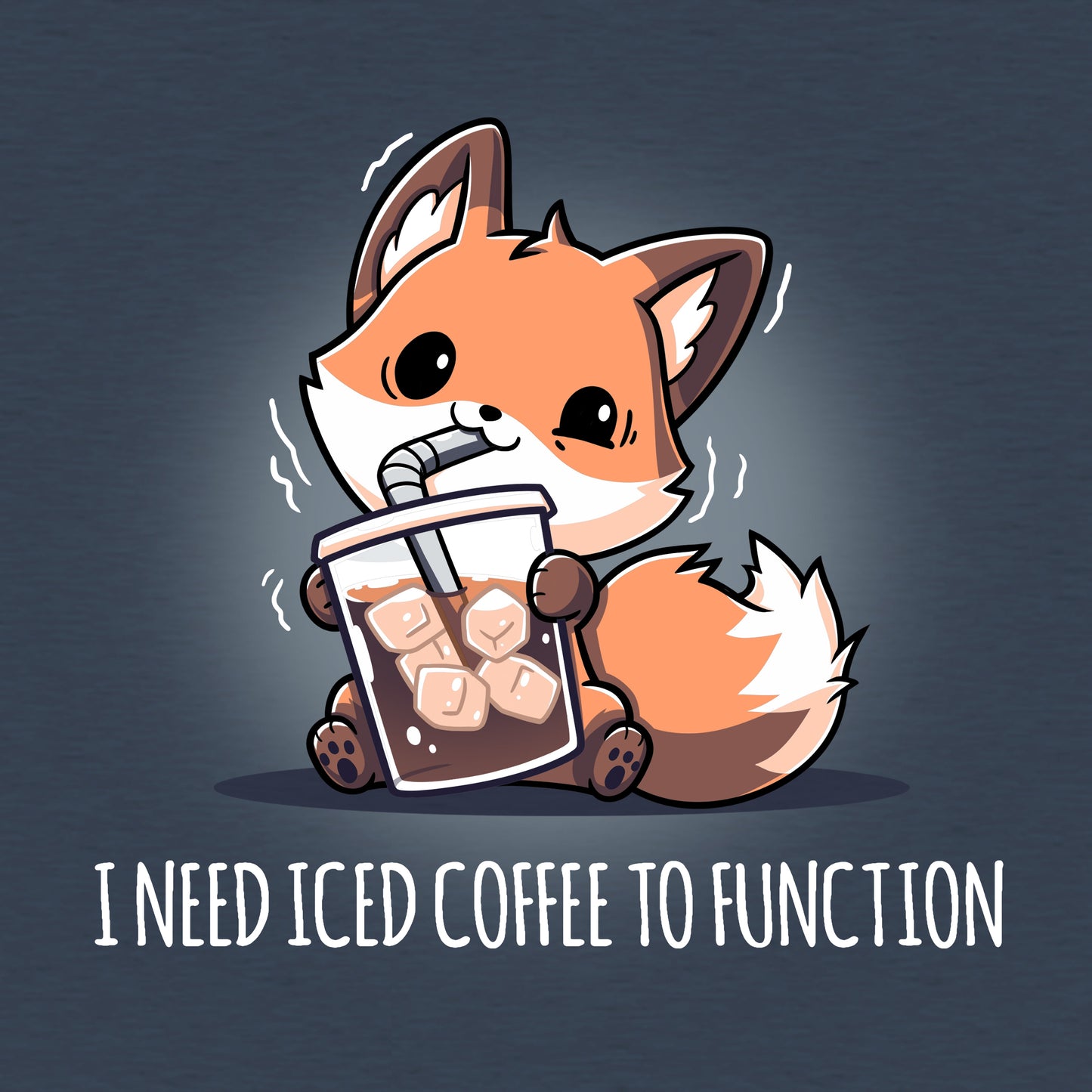 I Need Iced Coffee To Function