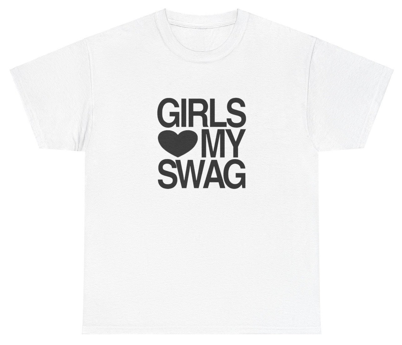 AAA Girls Love My Swag T Shirt