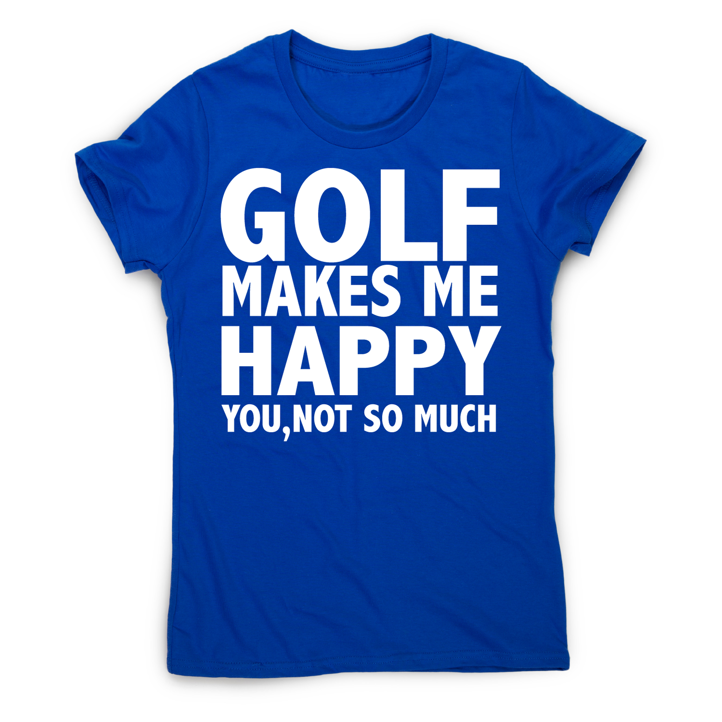 Golf makes me happy funny golf t-shirt women's