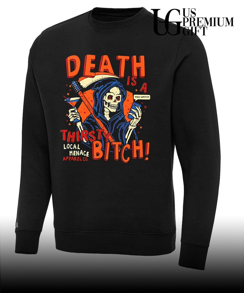 Grim Reaper Death is a thirsty bitch local menace apparel co phone shirt