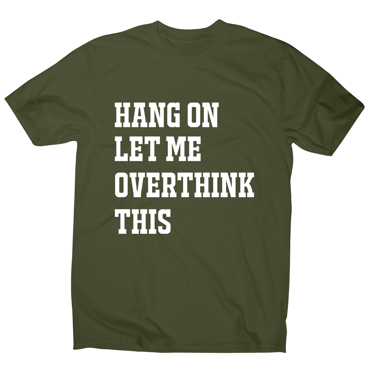 Hang on let me overthink this funny awesome t-shirt men's