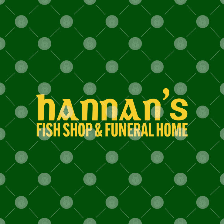Hannan’s Fish Shop & Funeral Home Shirt