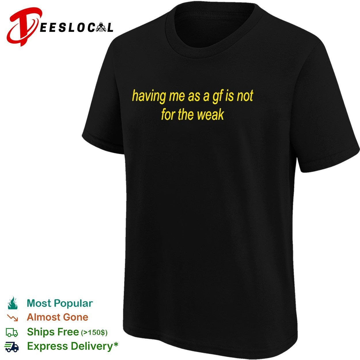 Having me as a gf is not for the weak shirt